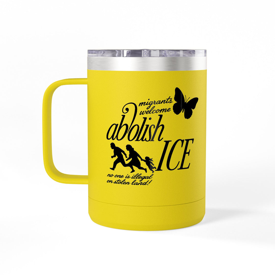 Migrants Welcome, Abolish ICE – Stainless Steel Travel Mug 15oz