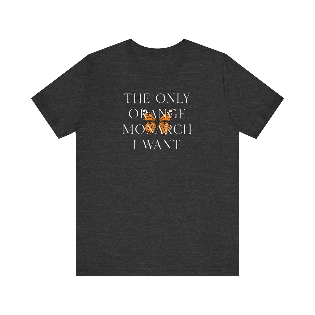 The Only Orange Monarch I Want Graphic Overlay - Unisex T-Shirt