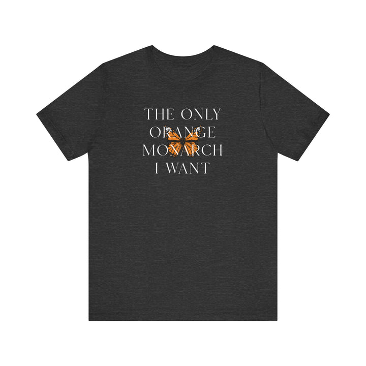 The Only Orange Monarch I Want Graphic Overlay - Unisex T-Shirt