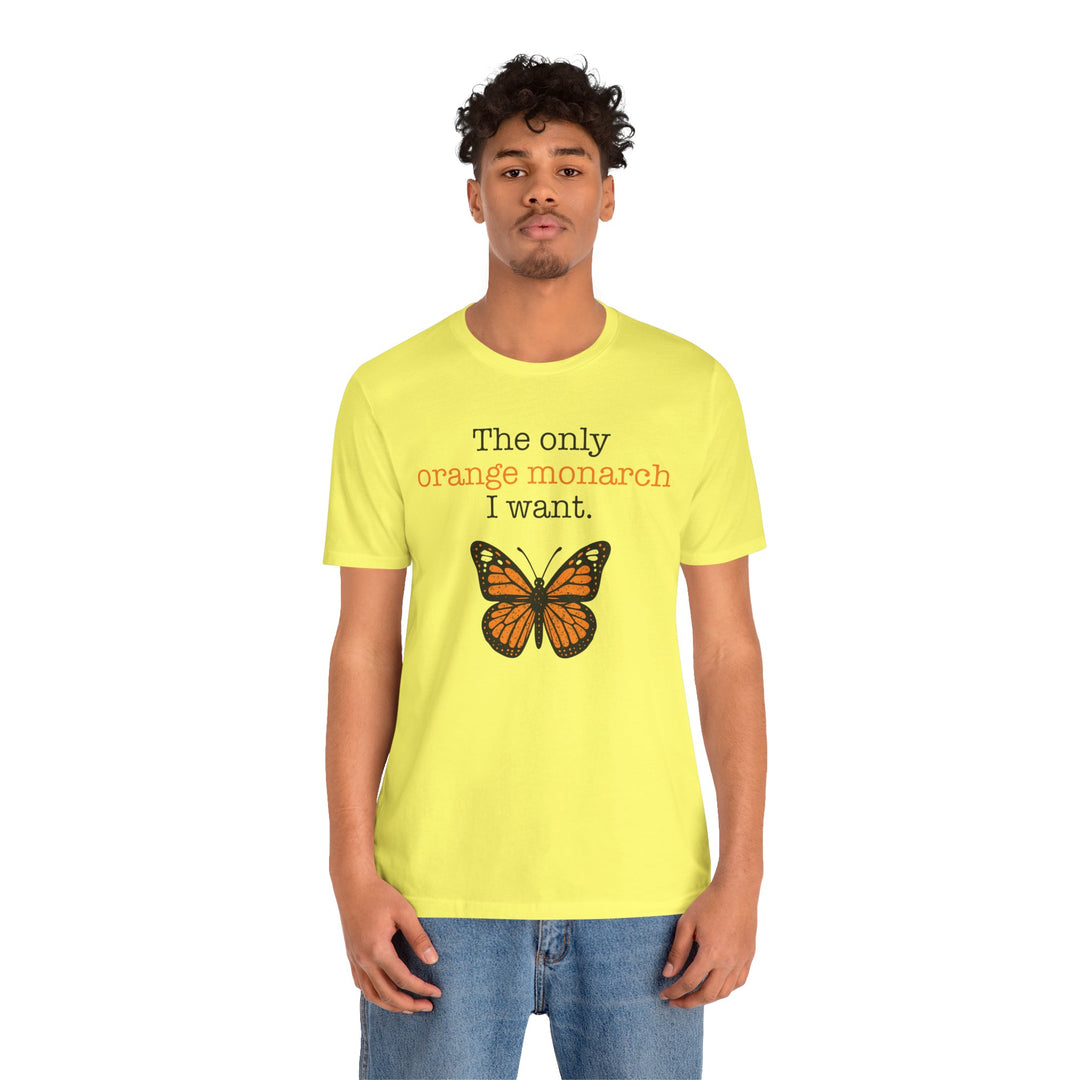 The Only Orange Monarch I Want Graphic – Unisex T-Shirt