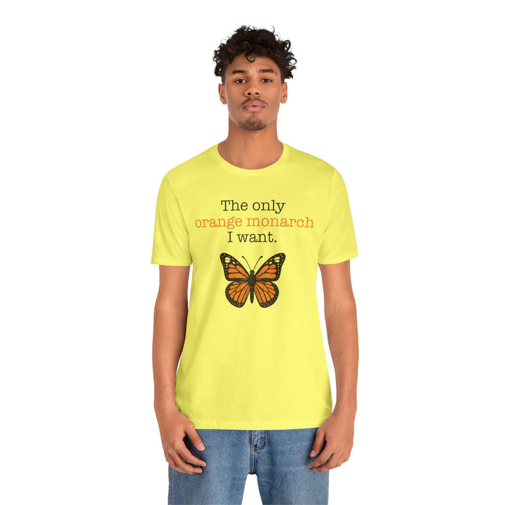 The Only Orange Monarch I Want Graphic – Unisex T-Shirt