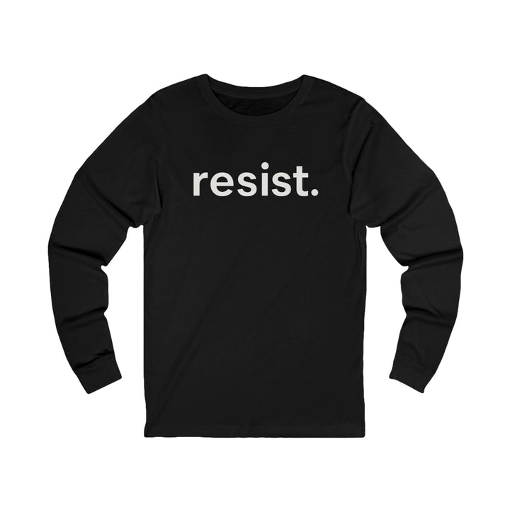 Resist. – Unisex Long Sleeve Shirt