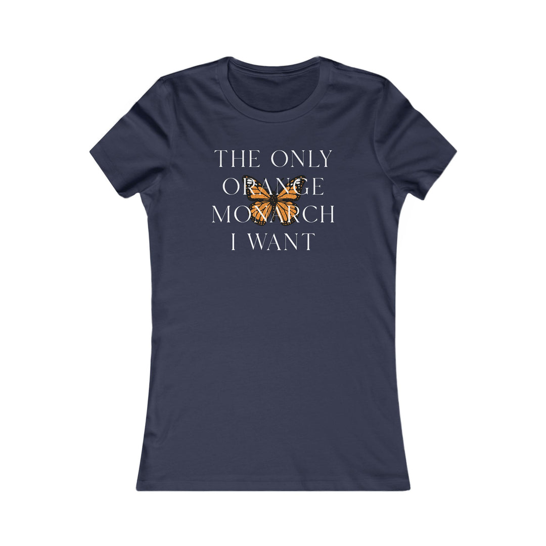 The Only Orange Monarch I Want - Overlay Graphic – Women's Fitted T-Shirt
