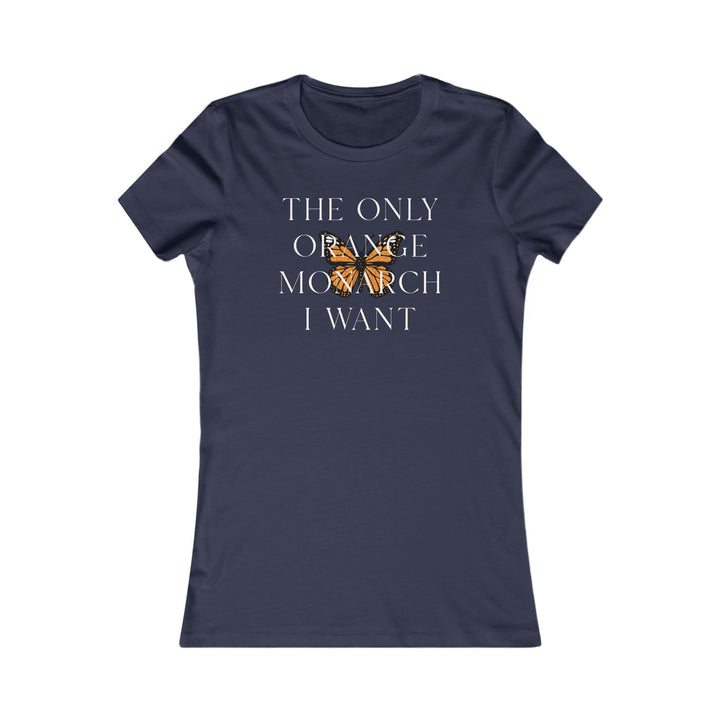 The Only Orange Monarch I Want - Overlay Graphic – Women's Fitted T-Shirt