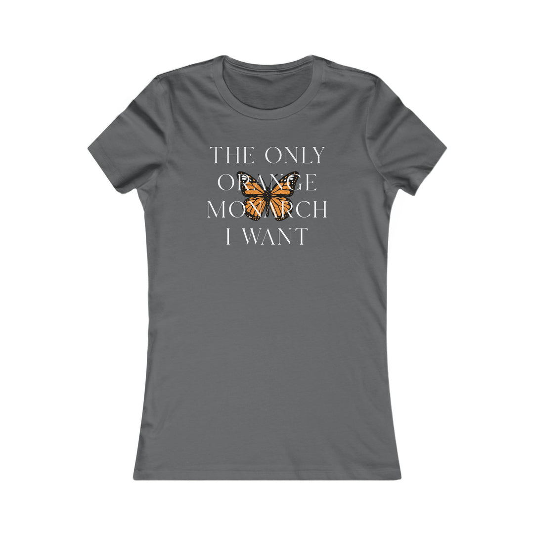 The Only Orange Monarch I Want - Overlay Graphic – Women's Fitted T-Shirt