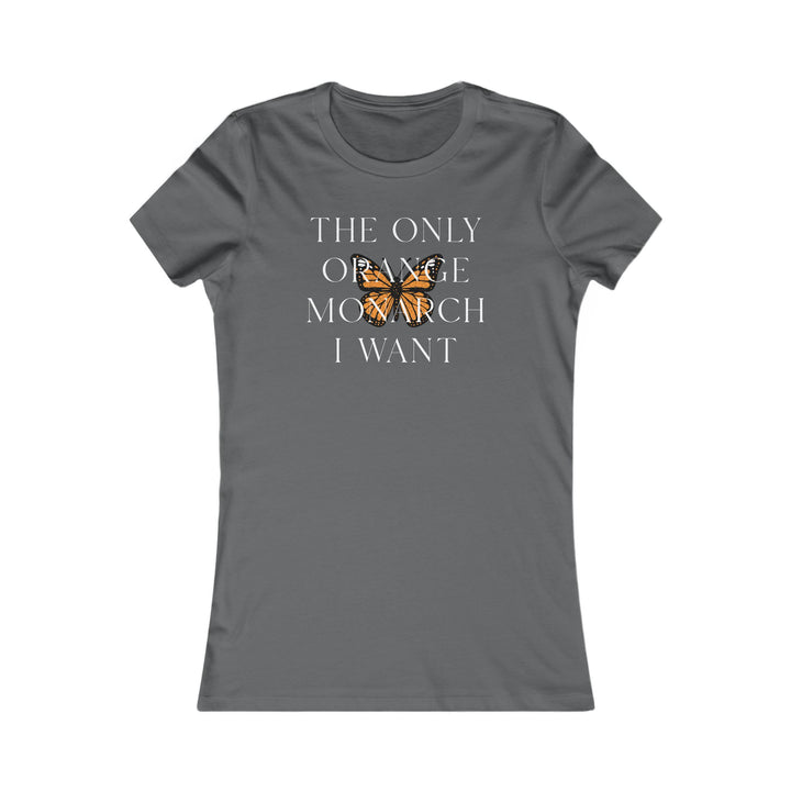 The Only Orange Monarch I Want - Overlay Graphic – Women's Fitted T-Shirt