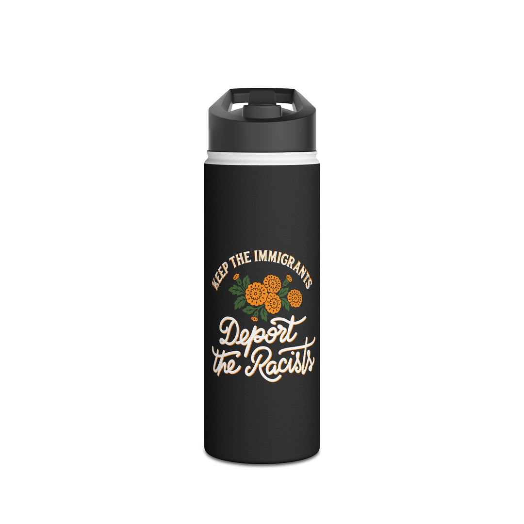 Keep the Immigrants, Deport the Racists with Flower Graphic - Stainless Steel Water Bottle - Standard Lid