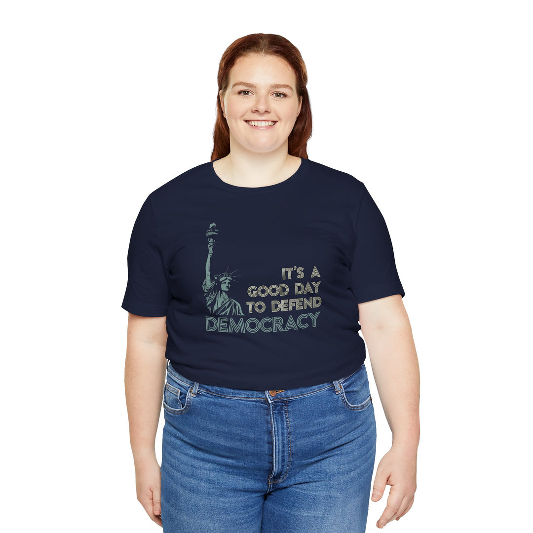 It’s a Good Day to Defend Democracy - Unisex Tee