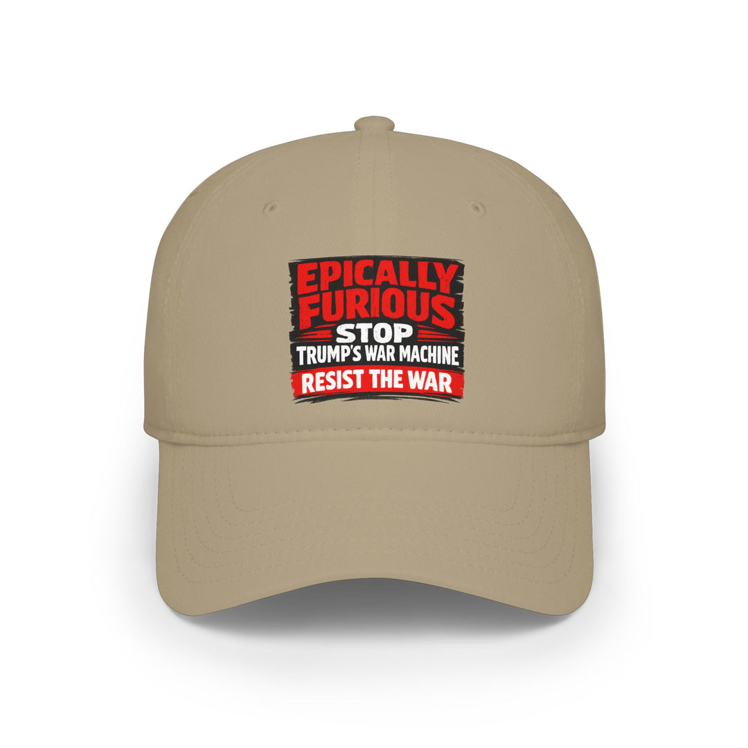 EPICALLY FURIOUS Stop Trump’s War Machine – Cotton Baseball Cap