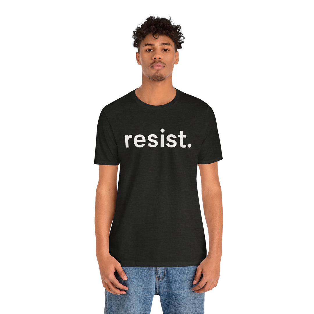 Resist. – Unisex T-Shirt