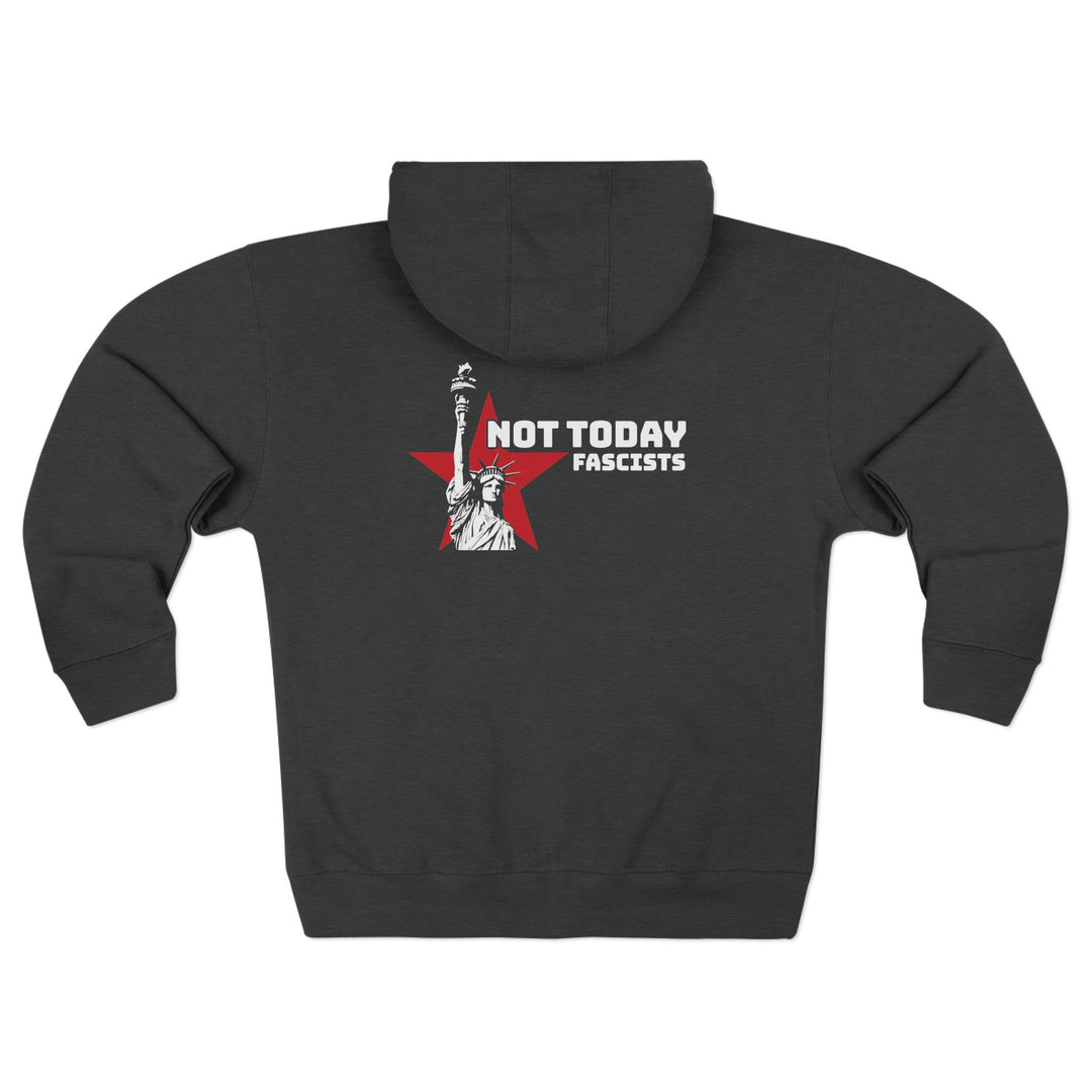 Not Today Fascists Liberty Statue Graphic - Unisex Zip Hoodie