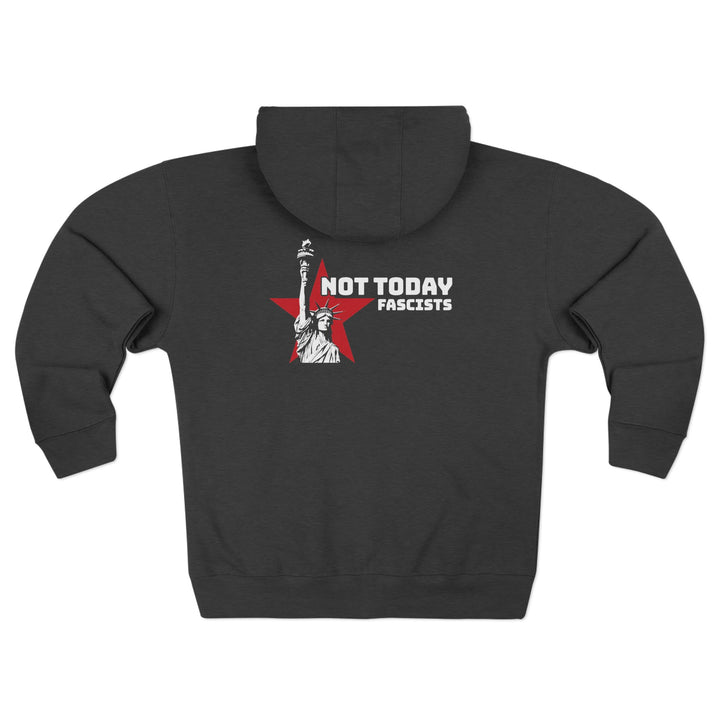 Not Today Fascists Liberty Statue Graphic - Unisex Zip Hoodie