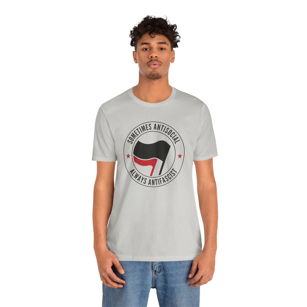 Sometimes Anti-Social Always Anti-Fascist – Unisex T-Shirt