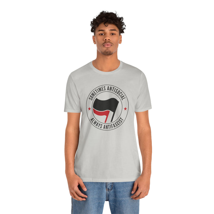 Sometimes Anti-Social Always Anti-Fascist – Unisex T-Shirt