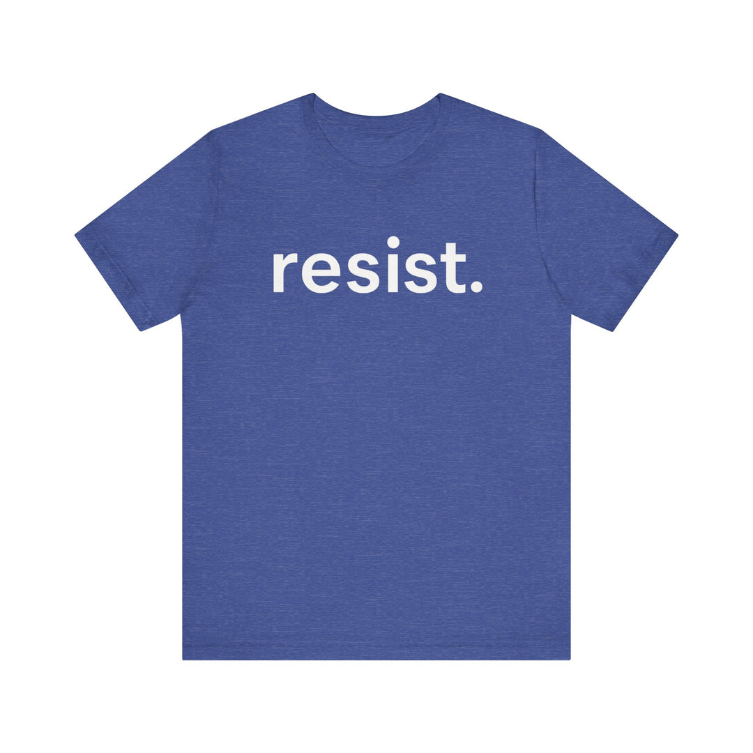 Resist. – Unisex T-Shirt