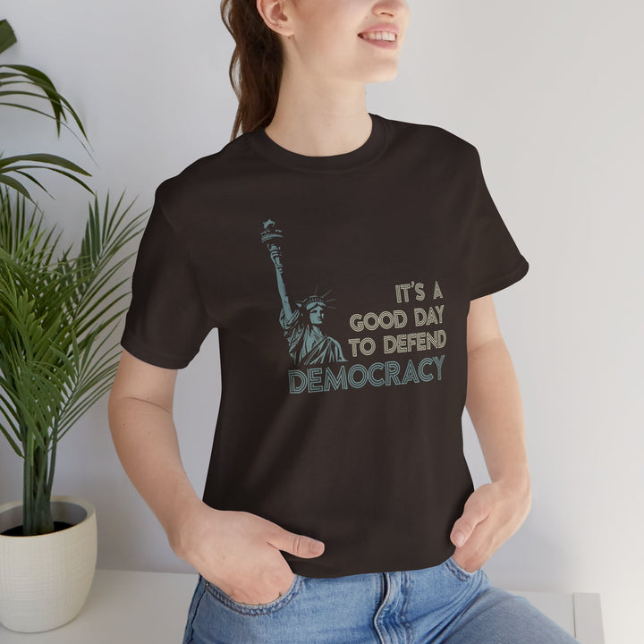 It’s a Good Day to Defend Democracy - Unisex Tee