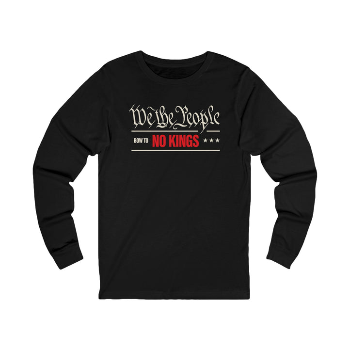 We The People Bow to No Kings – Unisex Long Sleeve Shirt