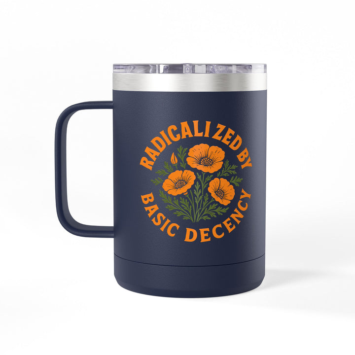 Radicalized by Basic Decency - Poppies – Coffee Mug Tumbler, 15oz