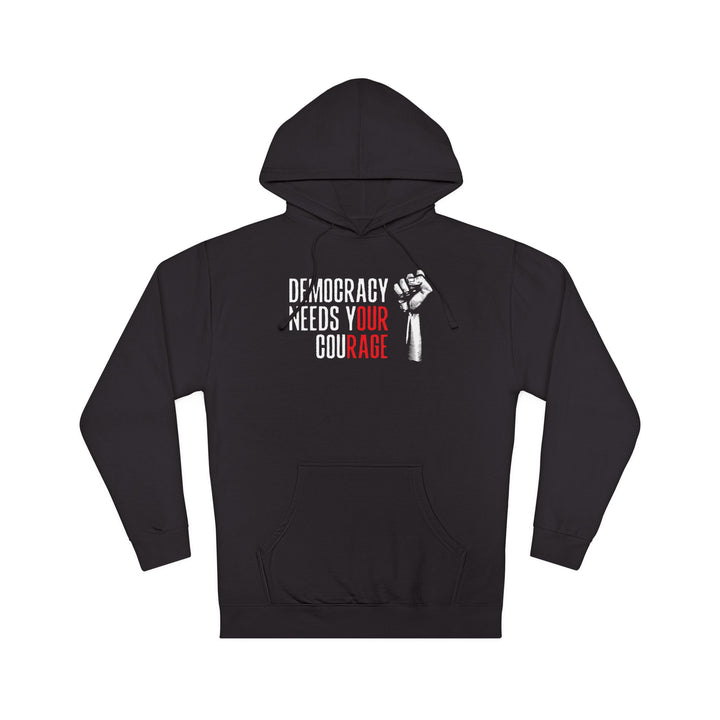 Democracy Needs Your Courage – Unisex Pullover Hoodie