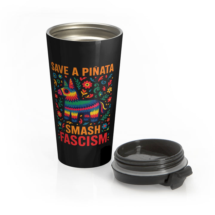 Save a Piñata Smash Fascism – Stainless Steel Travel Mug 15oz