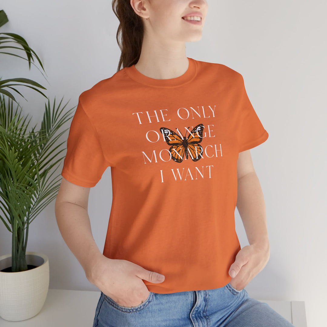 The Only Orange Monarch I Want Graphic Overlay - Unisex T-Shirt