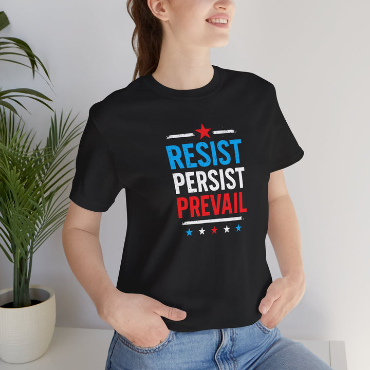Resist Persist Prevail – Unisex T-Shirt