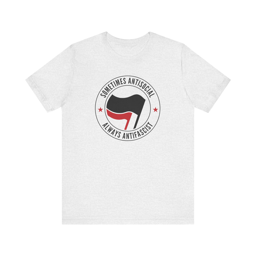 Sometimes Antisocial Always Antifascist Graphic – Unisex T-Shirt