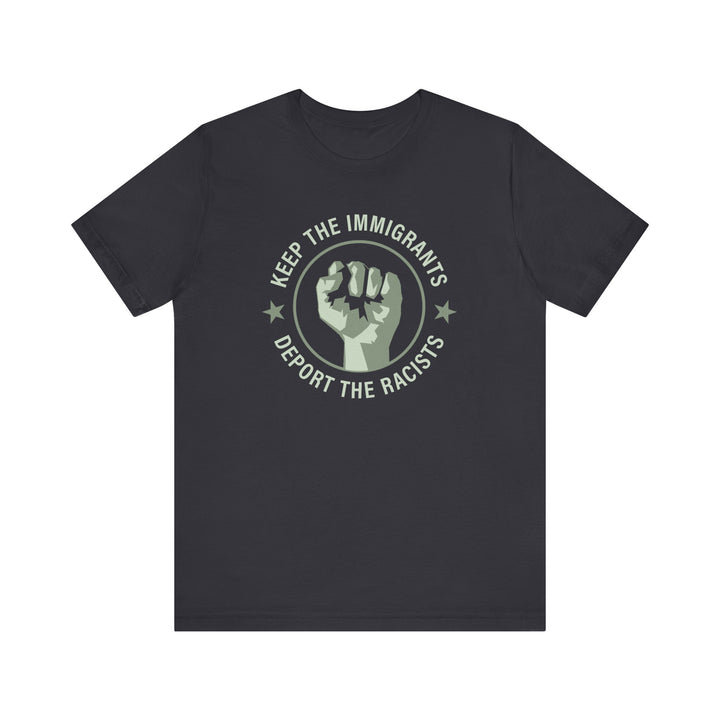 Keep the Immigrants, Deport the Racists - Circle Graphic – Unisex T-Shirt