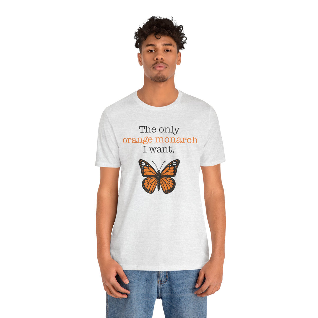 The Only Orange Monarch I Want Graphic – Unisex T-Shirt