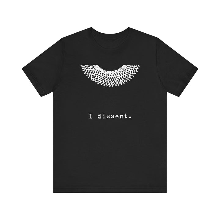 I Dissent RBG Collar Tribute Graphic – Unisex T-Shirt
