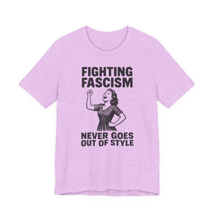 Fighting Fascism Never Goes Out of Style – Unisex T-Shirt