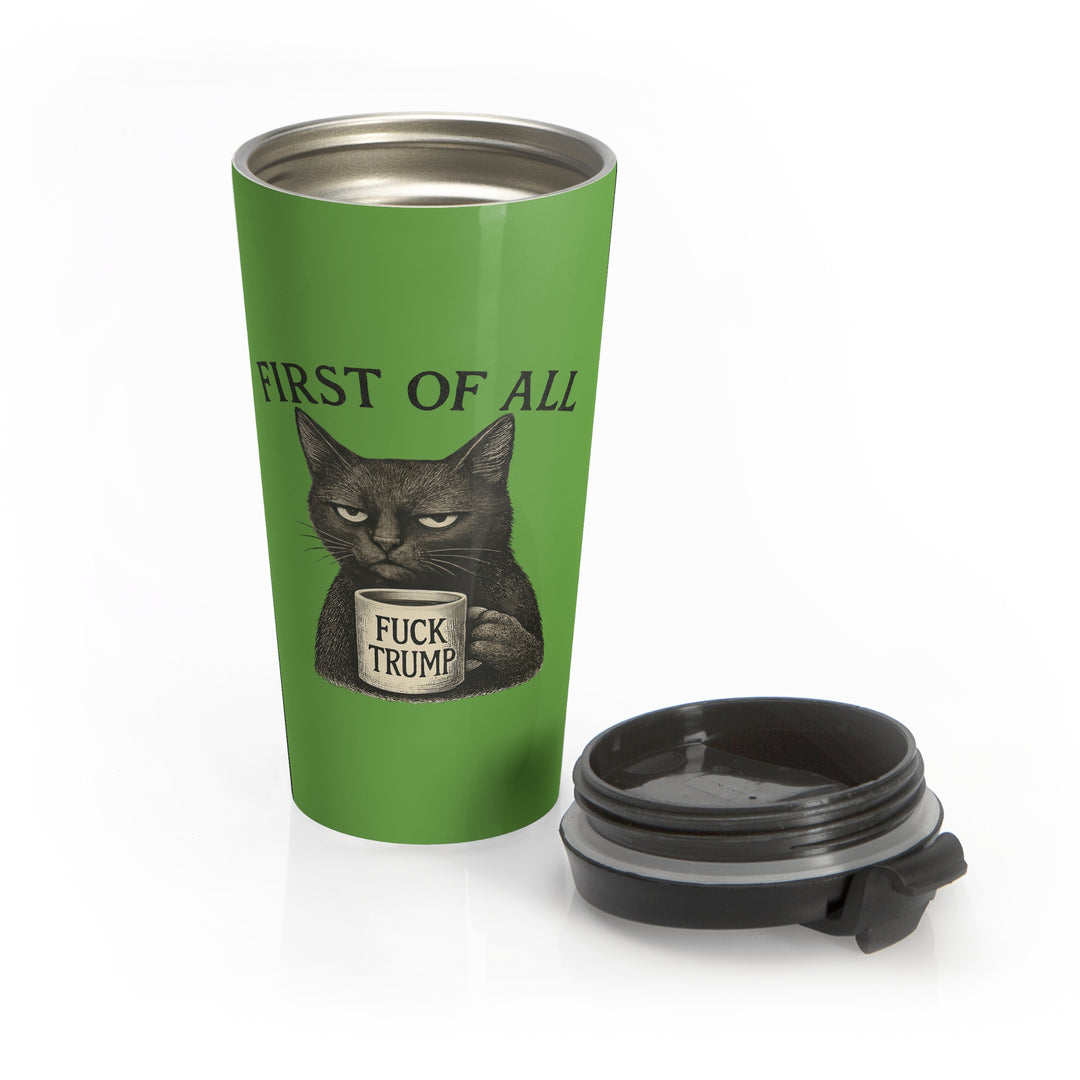 First of All, F**k Trump – Stainless Steel Insulated Travel Tumbler