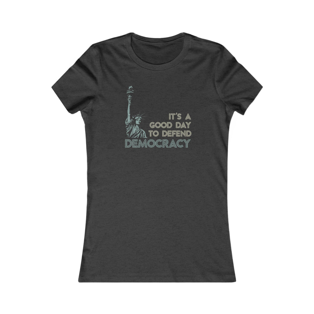 It's a Good Day to Defend Democracy – Women's Fitted T-Shirt