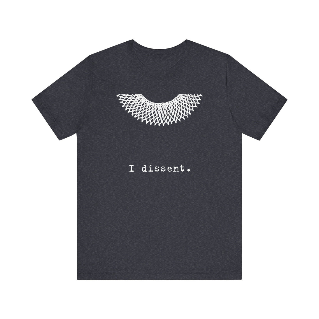 I Dissent RBG Collar Tribute Graphic – Unisex T-Shirt