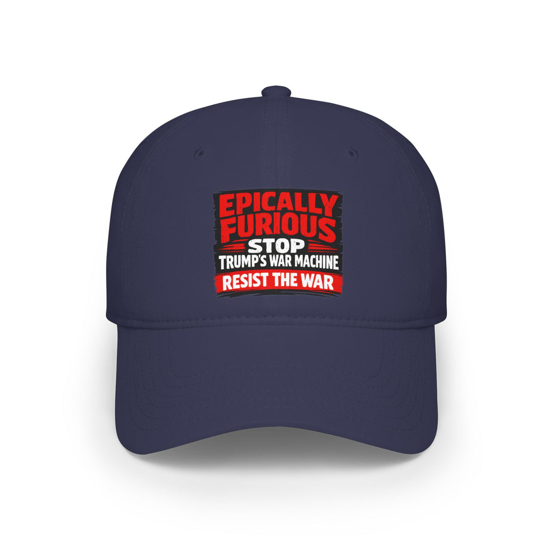 EPICALLY FURIOUS Stop Trump’s War Machine – Cotton Baseball Cap