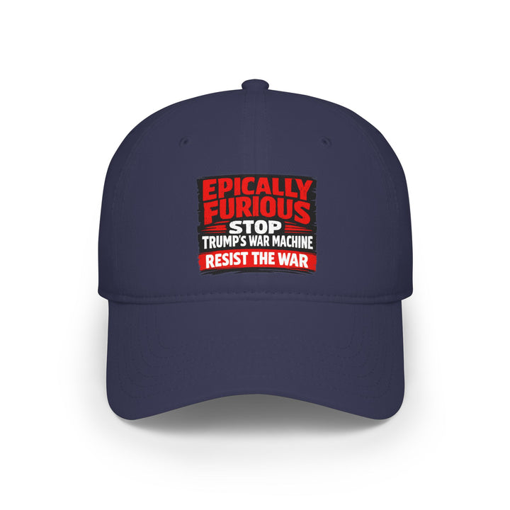 EPICALLY FURIOUS Stop Trump’s War Machine – Cotton Baseball Cap