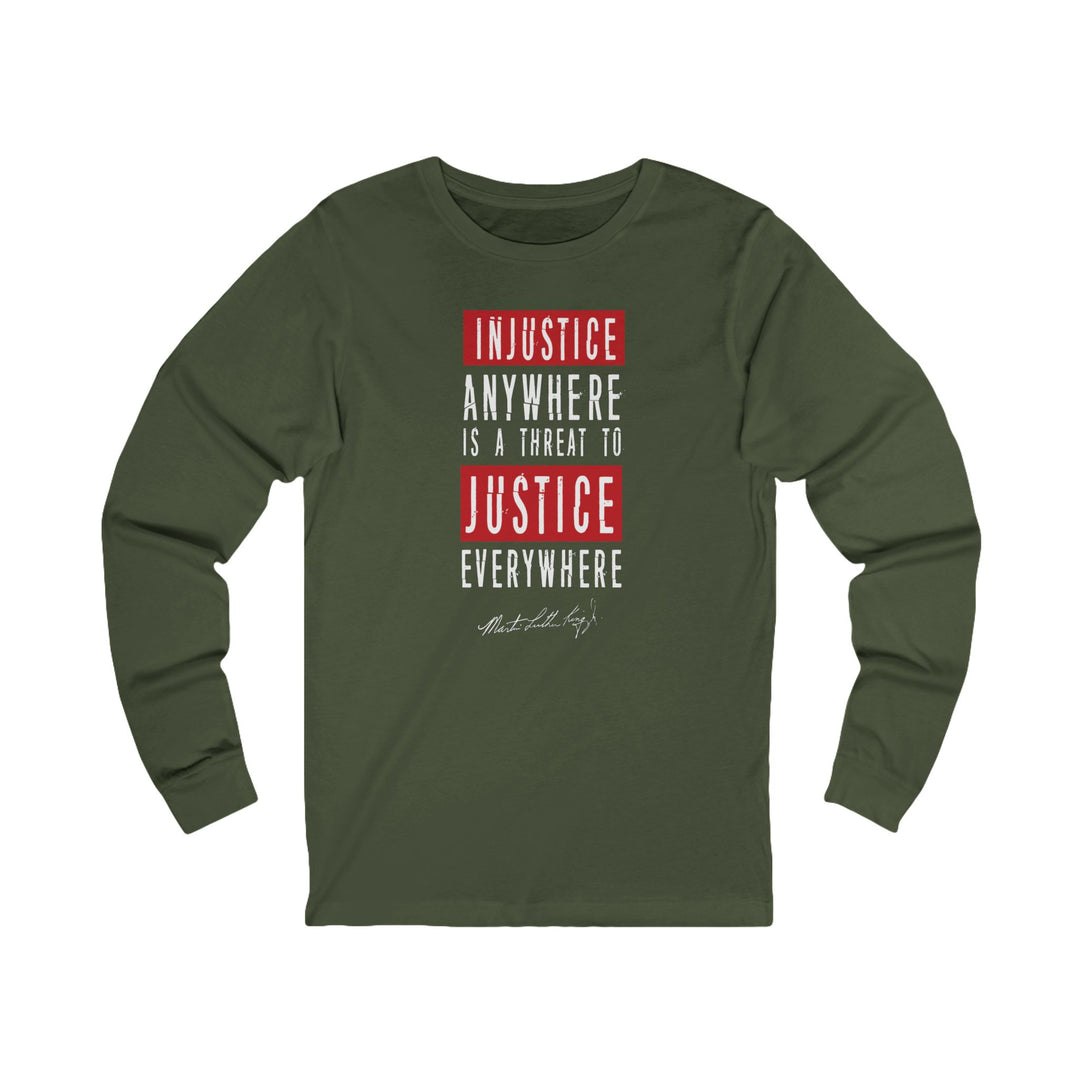 Injustice Anywhere is a Threat to Justice Everywhere – Unisex Long Sleeve Shirt