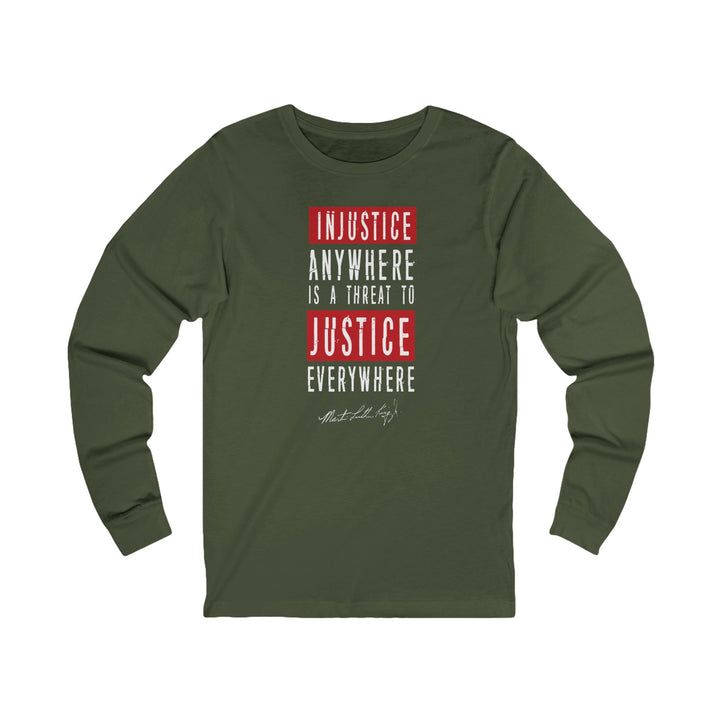 Injustice Anywhere is a Threat to Justice Everywhere – Unisex Long Sleeve Shirt