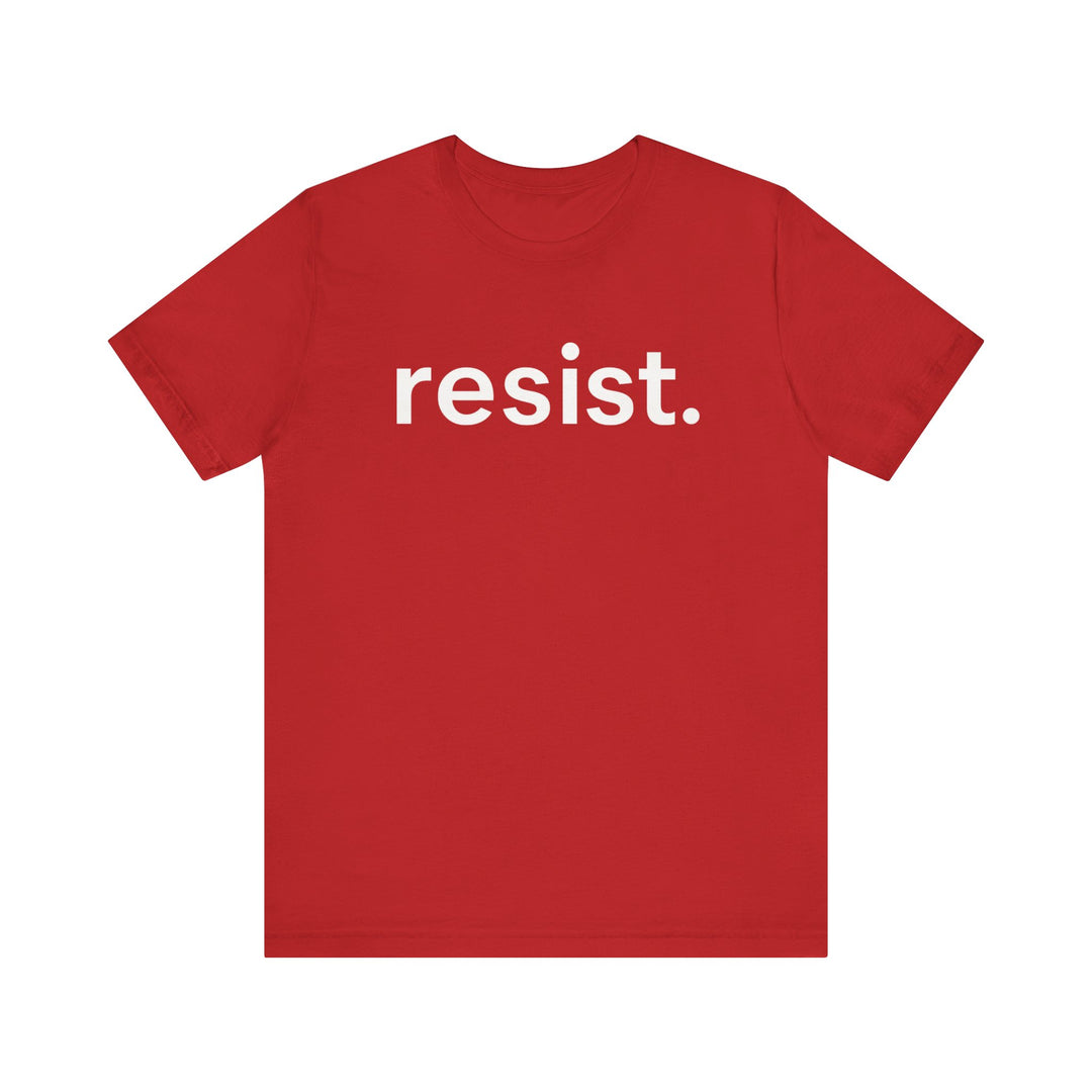 Resist. – Unisex T-Shirt