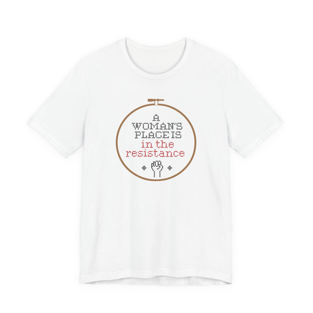 A Woman’s Place Is in the Resistance – Cross-Stitch Hoop Protest Graphic – Unisex T-Shirt