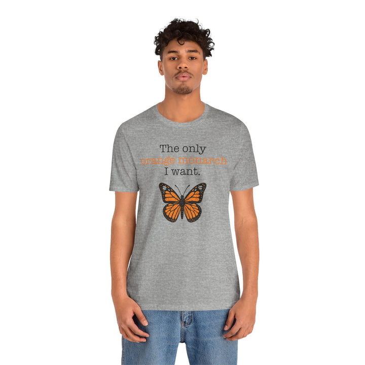 The Only Orange Monarch I Want Graphic – Unisex T-Shirt