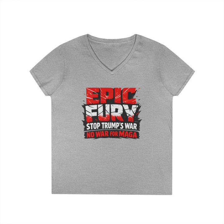 EPIC FURY Stop Trump’s War No War for MAGA - Women’s V-Neck T-Shirt