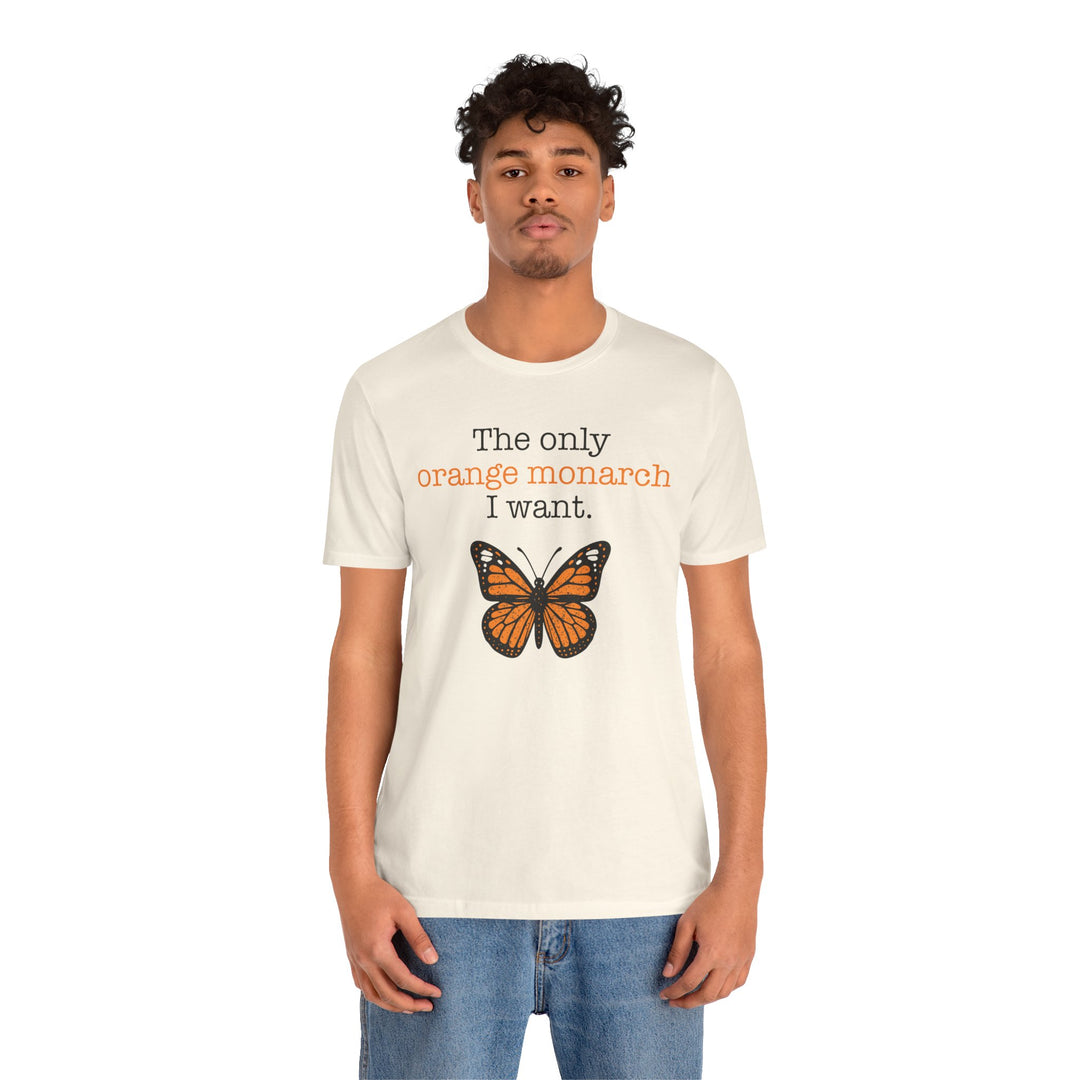 The Only Orange Monarch I Want Graphic – Unisex T-Shirt