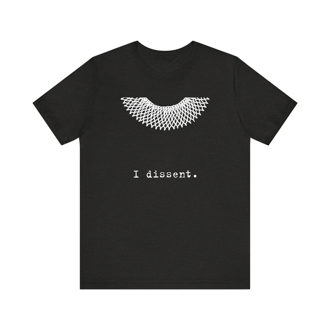 I Dissent RBG Collar Tribute Graphic – Unisex T-Shirt