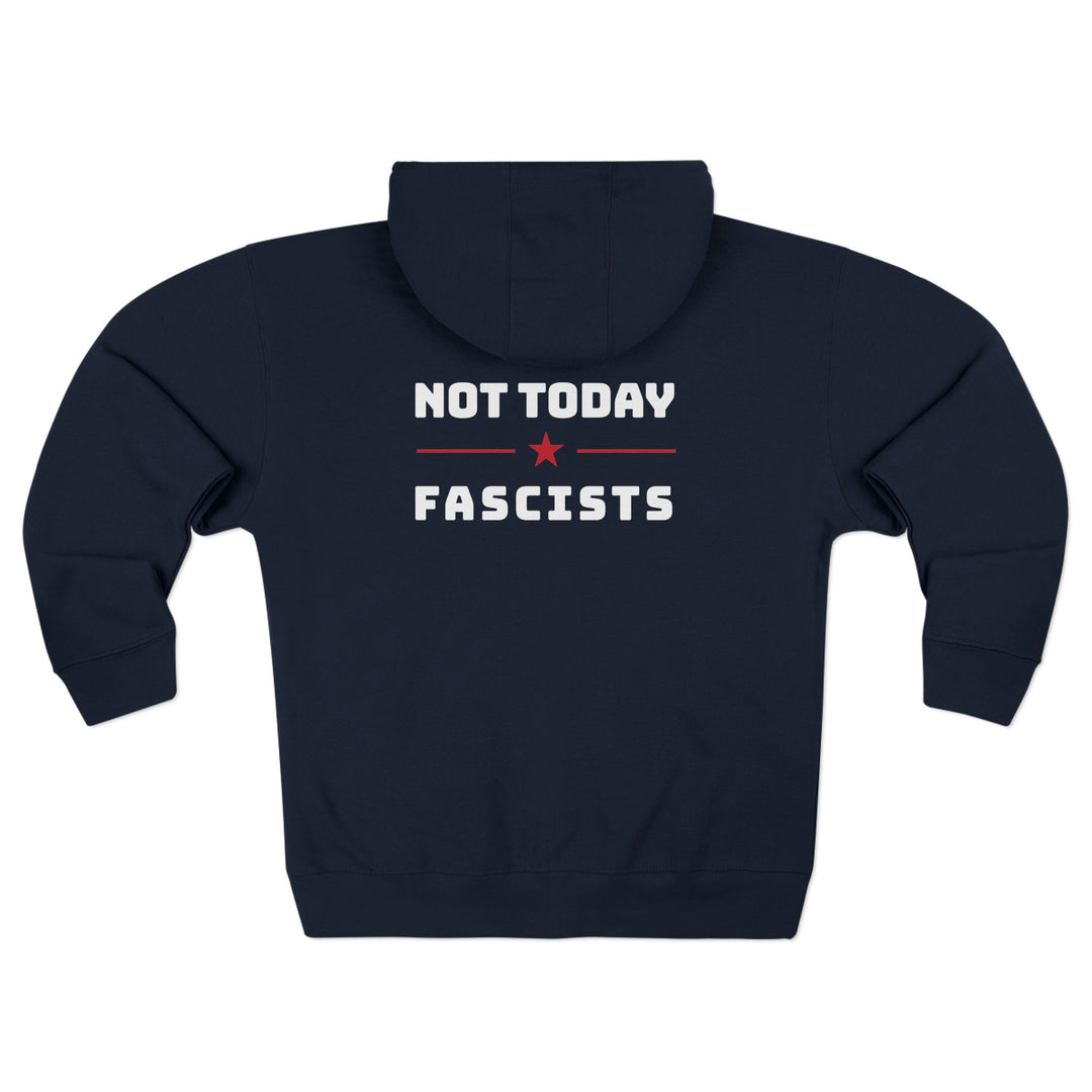 Not Today Fascists - Unisex Zip Hoodie