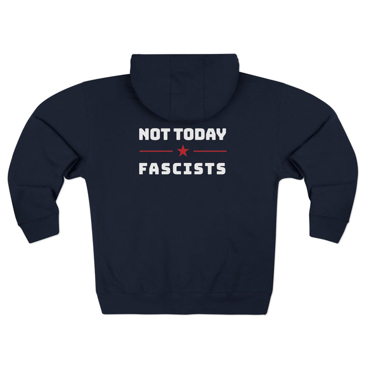 Not Today Fascists - Unisex Zip Hoodie