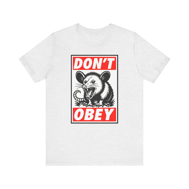 Don't Obey Opossum – Unisex T-Shirt
