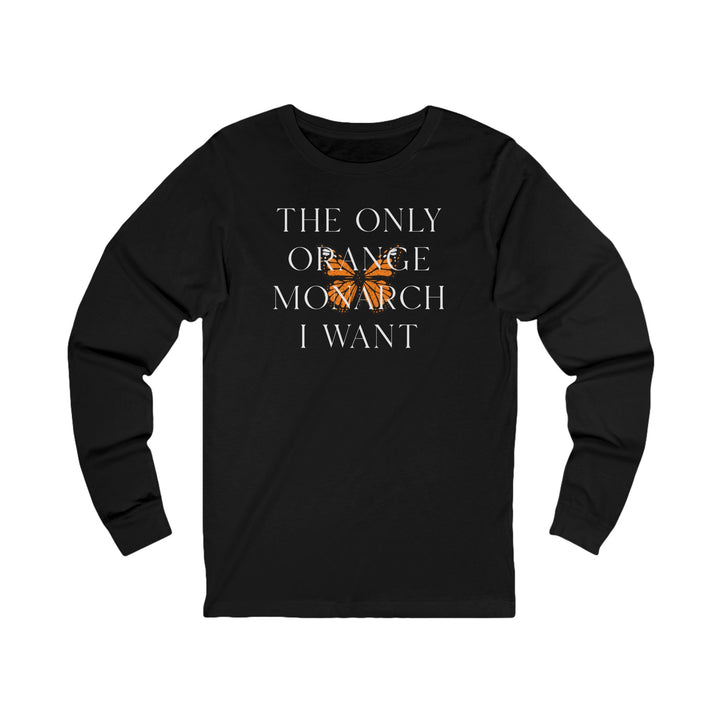 The Only Orange Monarch I Want - Overlay Graphic – Unisex Long Sleeve Shirt