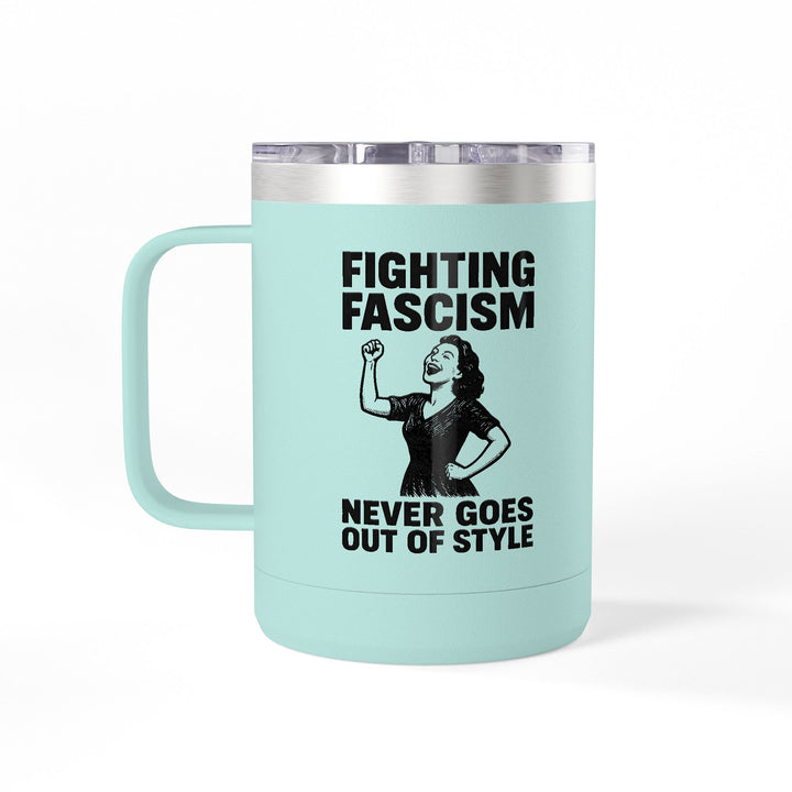 Fighting Fascism Never Goes Out of Style – Stainless Steel Travel Mug 15oz