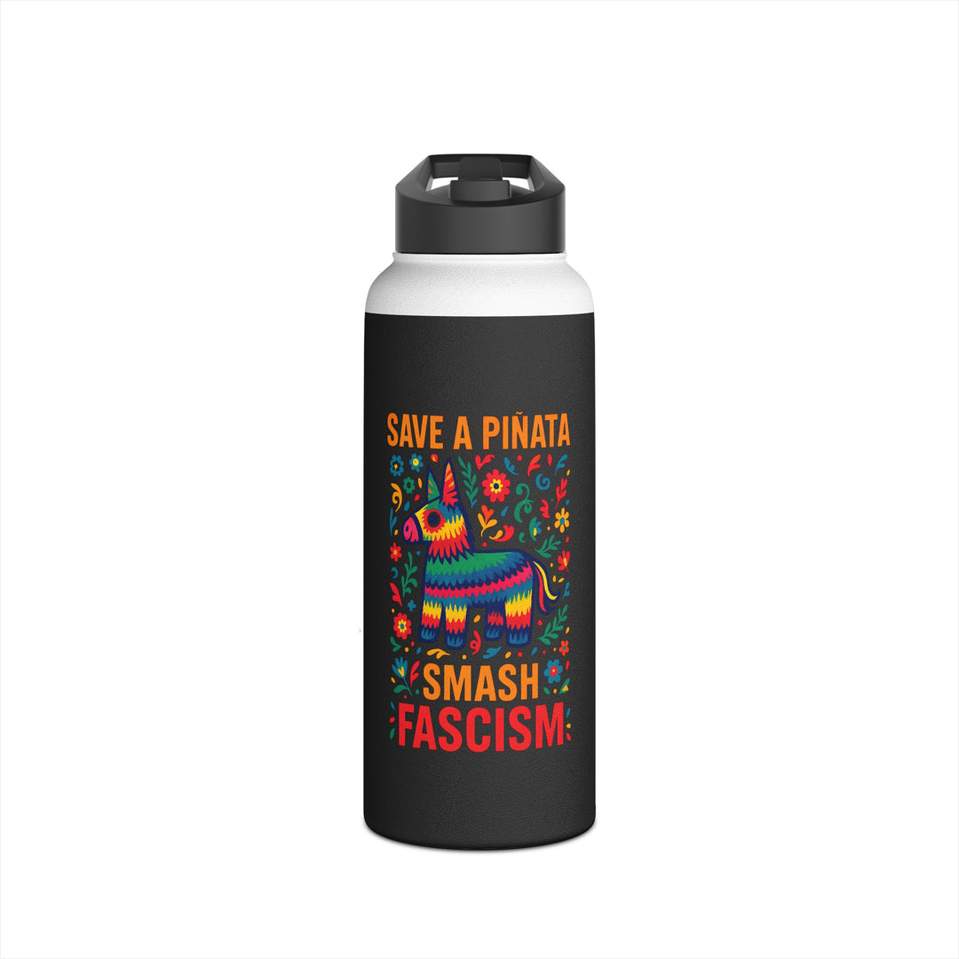 Save a Piñata, Smash Fascism – Stainless Steel Water Bottle